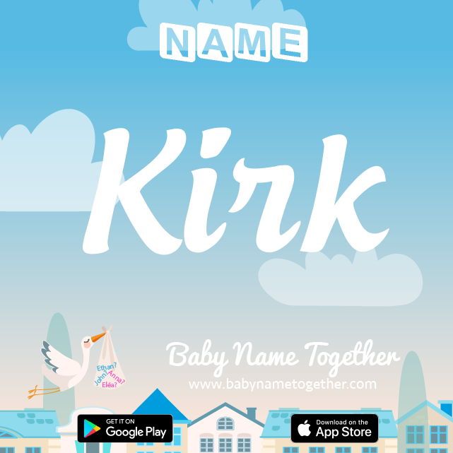 Name Kirk : Meaning, Origin & Popularity
