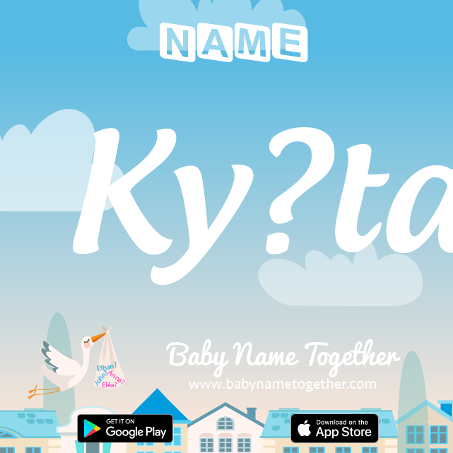 Name Kyōta : Meaning, Origin & Popularity