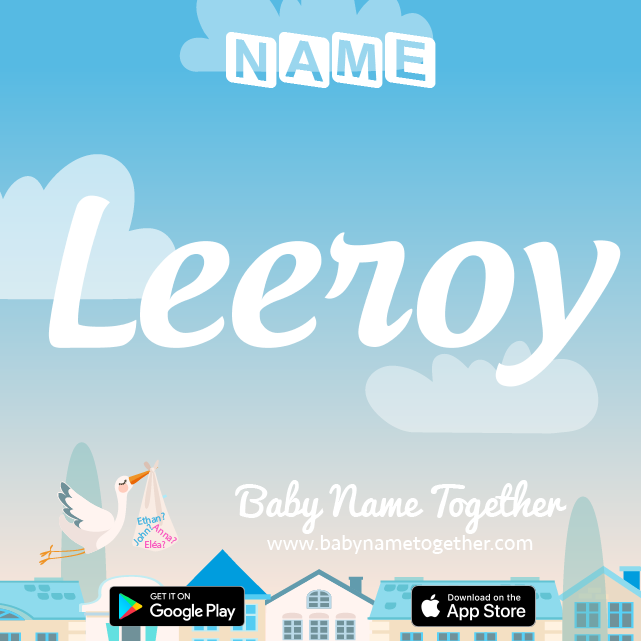 Name Leeroy : Meaning, Origin & Popularity
