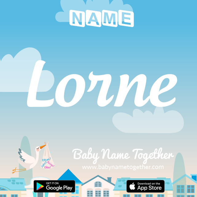 Name Lorne : Meaning, Origin & Popularity
