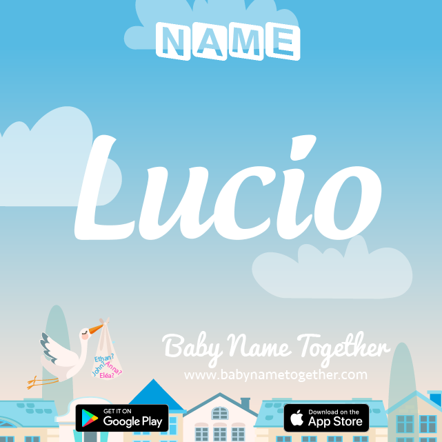 Name Lucio : Meaning, Origin & Popularity
