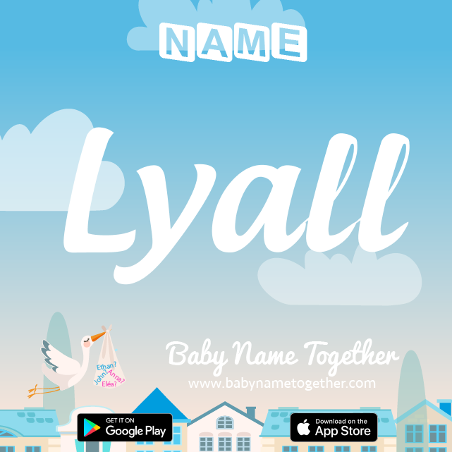Name Lyall : Meaning, Origin & Popularity