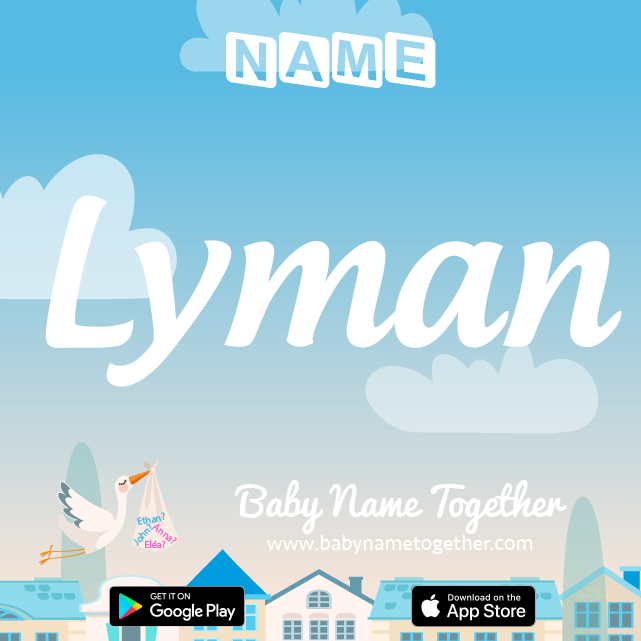 Name Lyman : Meaning, Origin & Popularity