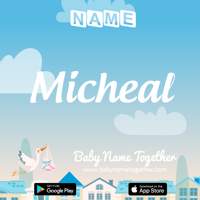 Name Micheal : Meaning, Origin & Popularity