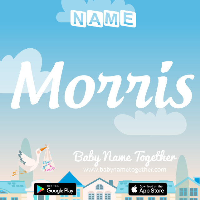 Name Morris : Meaning, Origin & Popularity