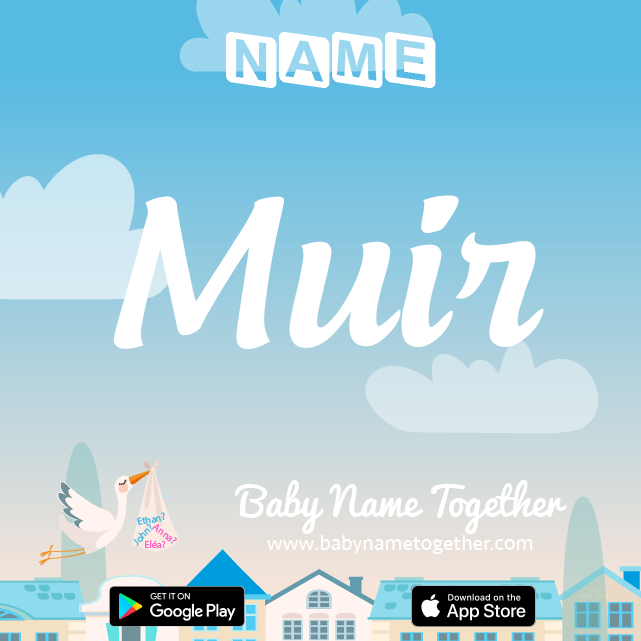 Name Muir : Meaning, Origin & Popularity
