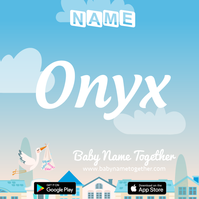 Name Onyx : Meaning, Origin & Popularity