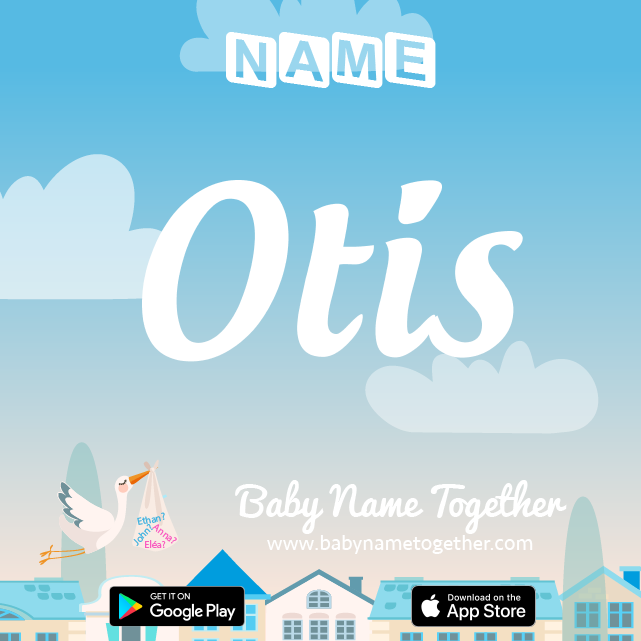 Name Otis : Meaning, Origin & Popularity