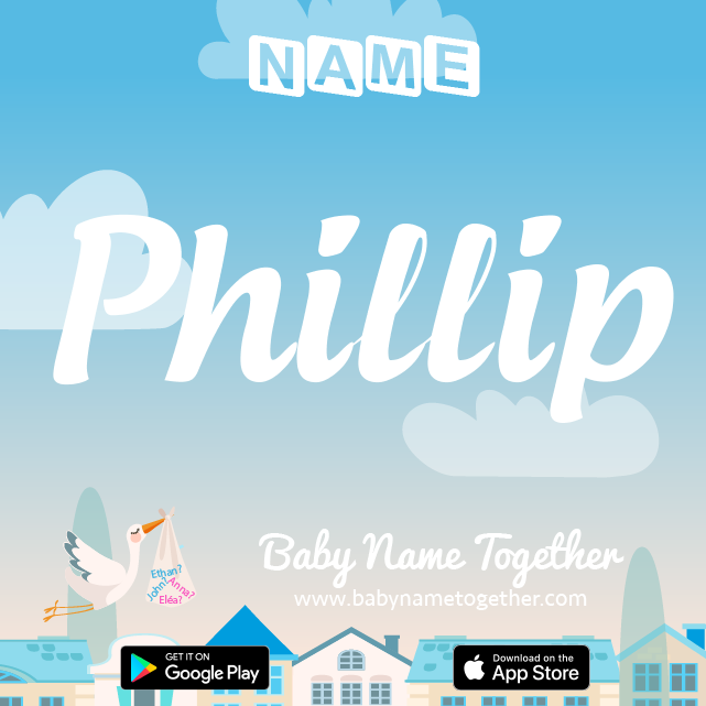Name Phillip : Meaning, Origin & Popularity