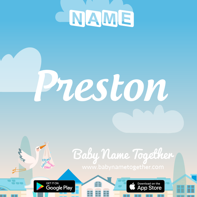 Name Preston : Meaning, Origin & Popularity