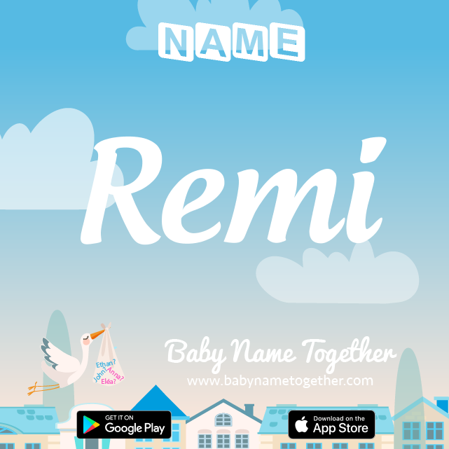 Name Remi : Meaning, Origin & Popularity