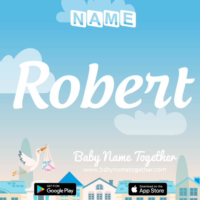 Name Robert : Meaning, Origin & Popularity