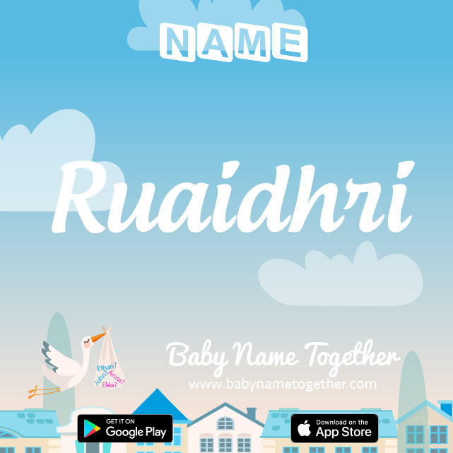 Name Ruaidhrí : Meaning, Origin & Popularity
