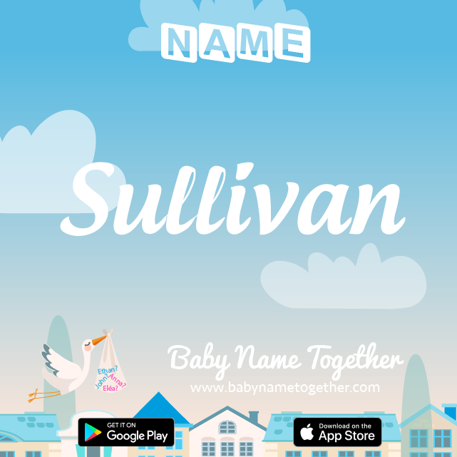 Name Sullivan : Meaning, Origin & Popularity