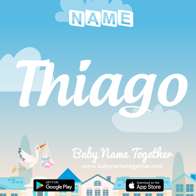 Name Thiago : Meaning, Origin & Popularity