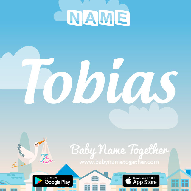 Name Tobias : Meaning, Origin & Popularity
