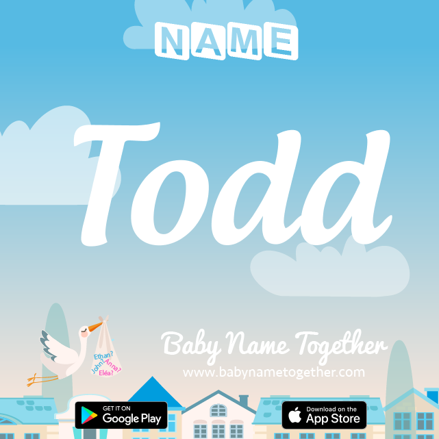 Name Todd : Meaning, Origin & Popularity