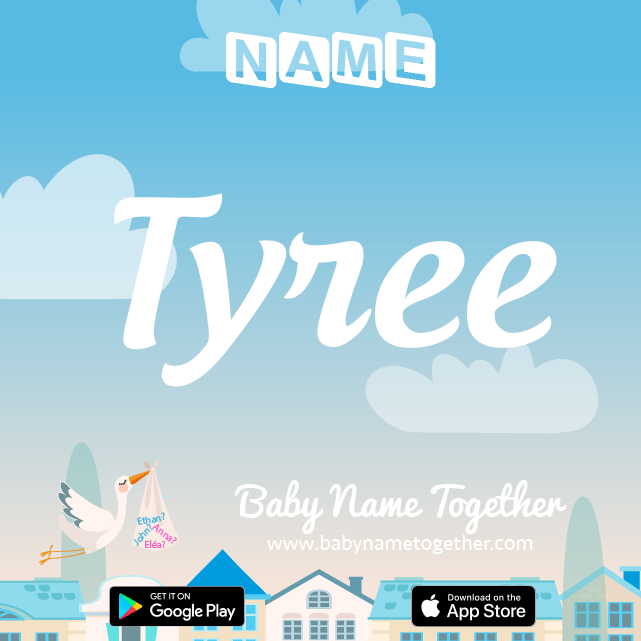 Name Tyree : Meaning, Origin & Popularity