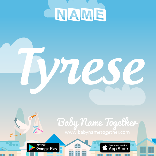 Name Tyrese : Meaning, Origin & Popularity