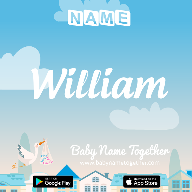 Name William : Meaning, Origin & Popularity