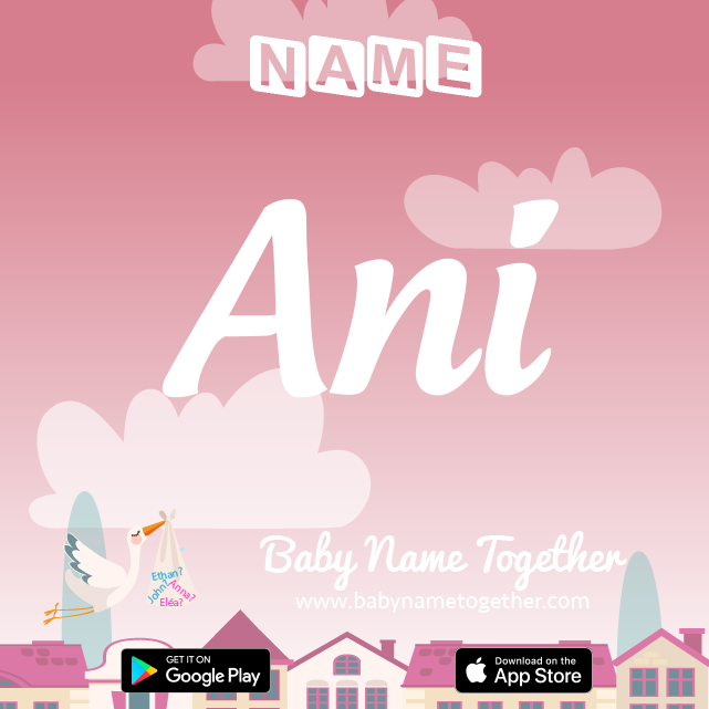 Name Ani : Meaning, Origin & Popularity