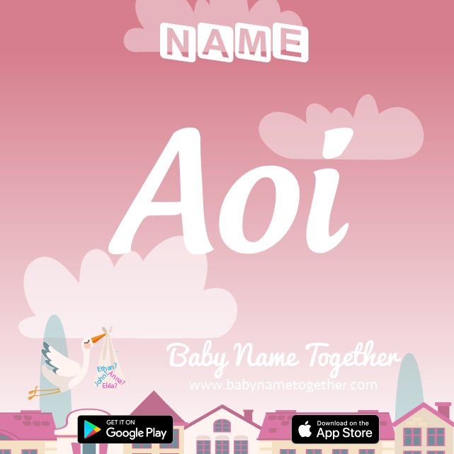 Name Aoi : Meaning, Origin & Popularity