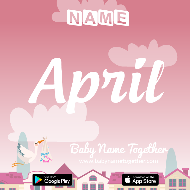 Name April : Meaning, Origin & Popularity