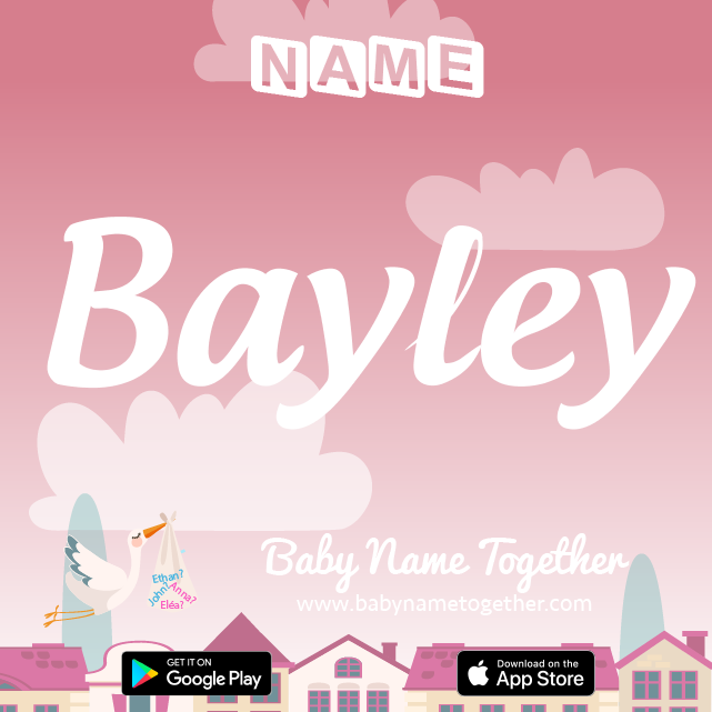 Name Bayley : Meaning, Origin & Popularity