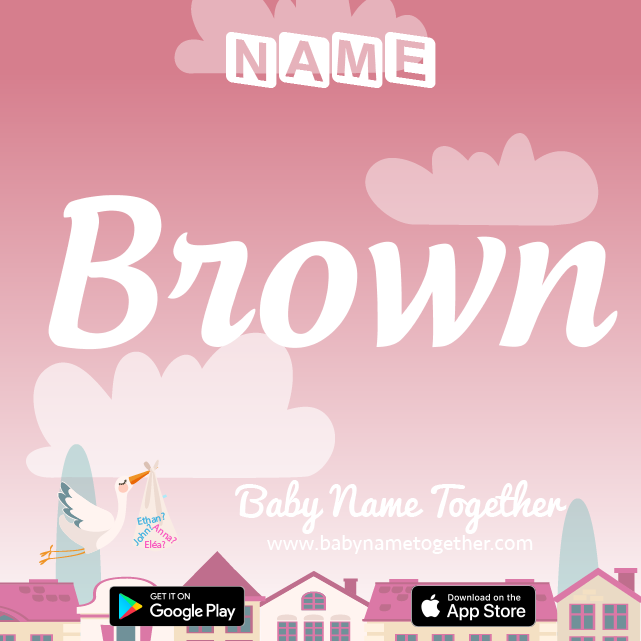 Name Brown : Meaning, Origin & Popularity