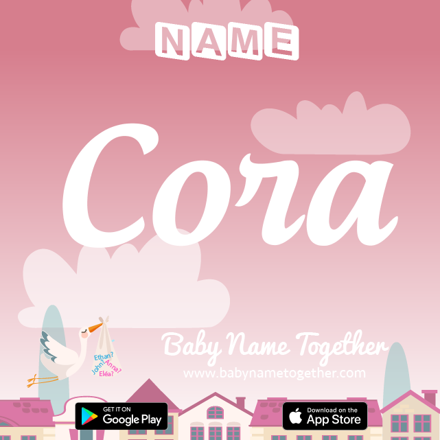 Name Cora : Meaning, Origin & Popularity