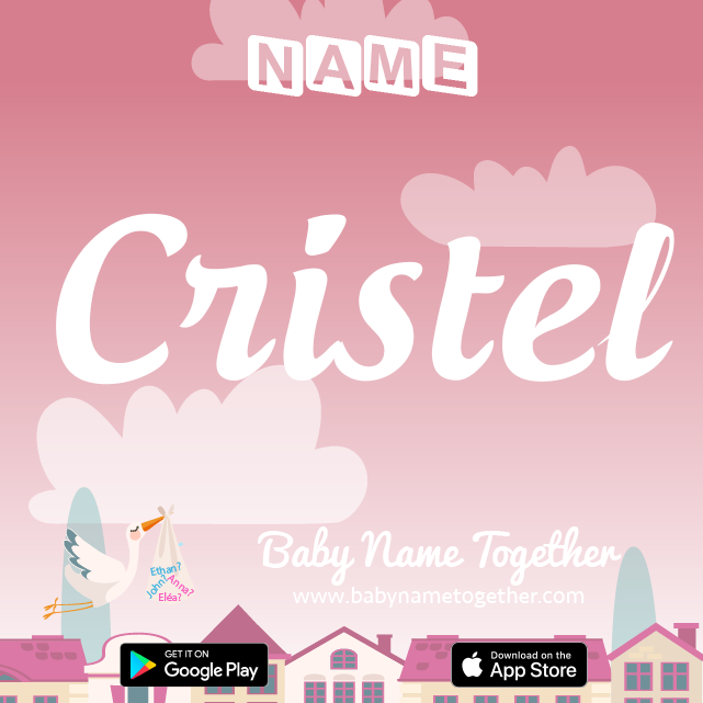 Name Cristel : Meaning, Origin & Popularity