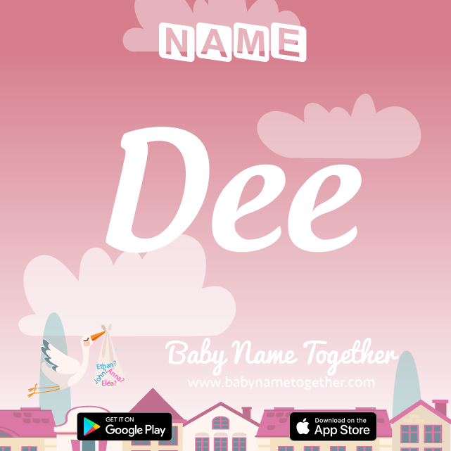 Name Dee : Meaning, Origin & Popularity