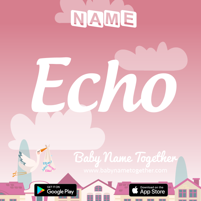 Name Echo : Meaning, Origin & Popularity