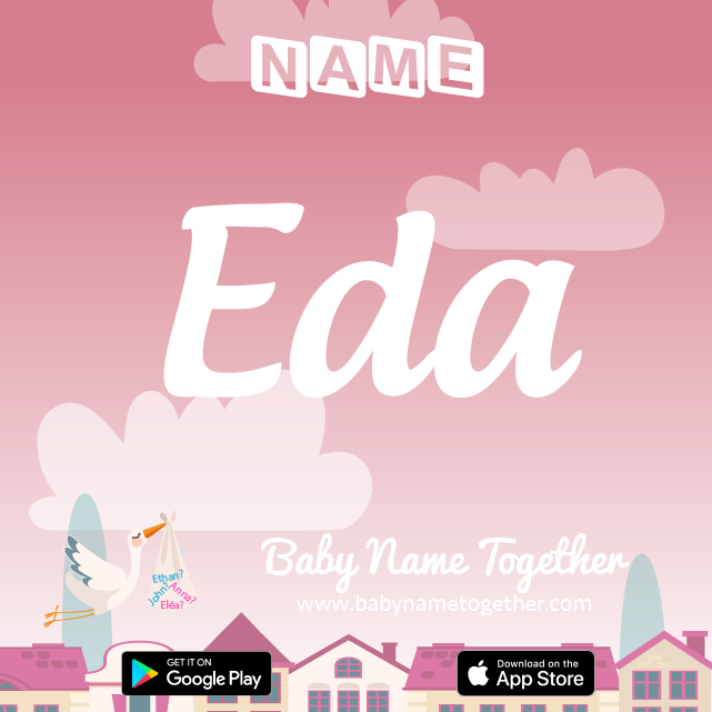 Name Eda : Meaning, Origin & Popularity