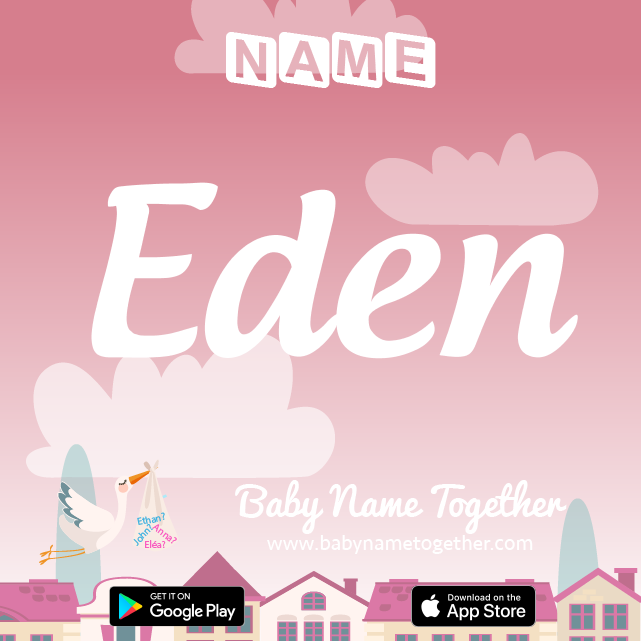Name Eden : Meaning, Origin & Popularity