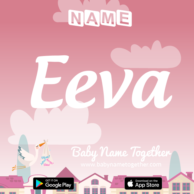 Name Eeva : Meaning, Origin & Popularity