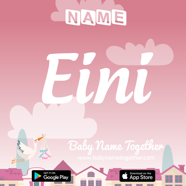 Name Eini : Meaning, Origin & Popularity
