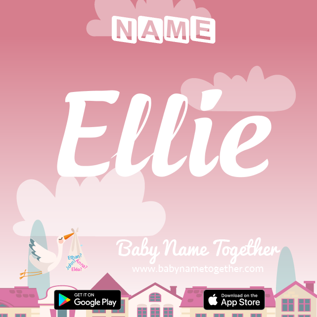 Name Ellie : Meaning, Origin & Popularity