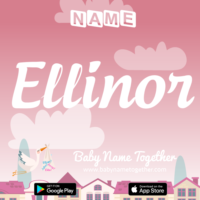 Name Ellinor : Meaning, Origin & Popularity