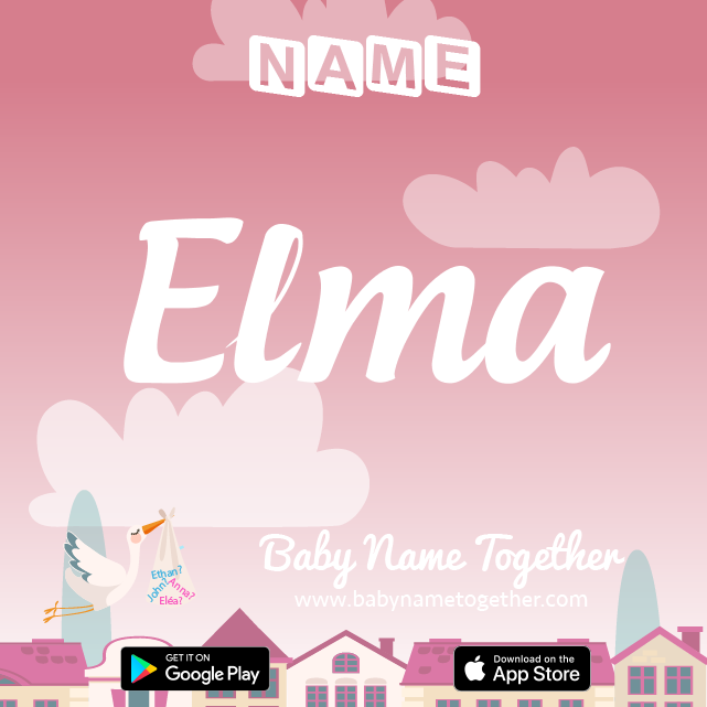 Name Elma : Meaning, Origin & Popularity
