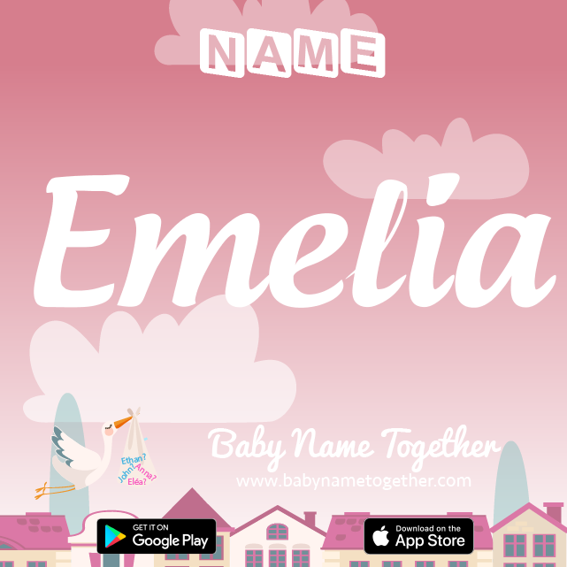 Name Emelia : Meaning, Origin & Popularity