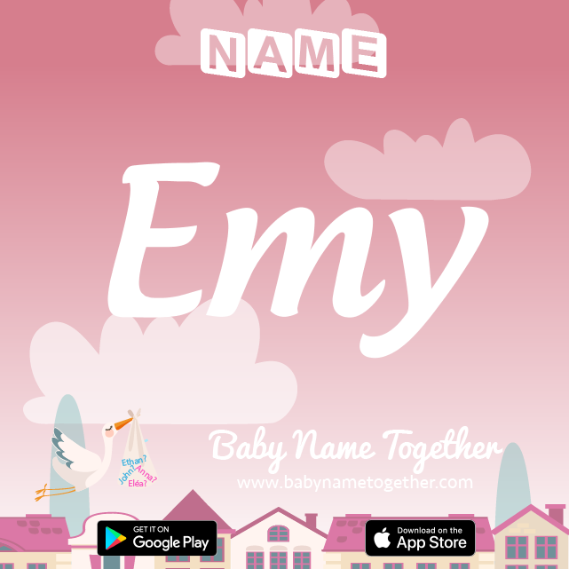 Name Emy : Meaning, Origin & Popularity