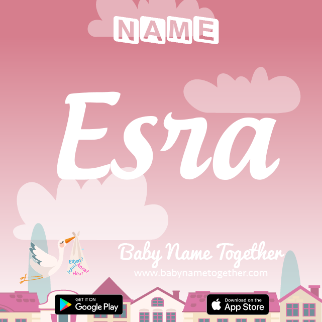 Name Esra : Meaning, Origin & Popularity