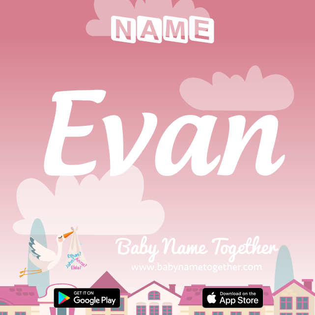 Name Evan : Meaning, Origin & Popularity