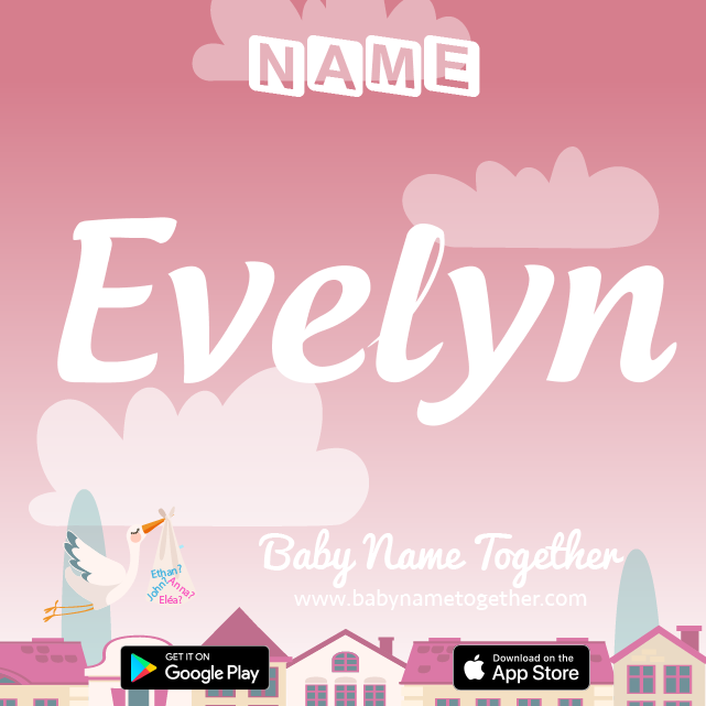 Name Evelyn : Meaning, Origin & Popularity