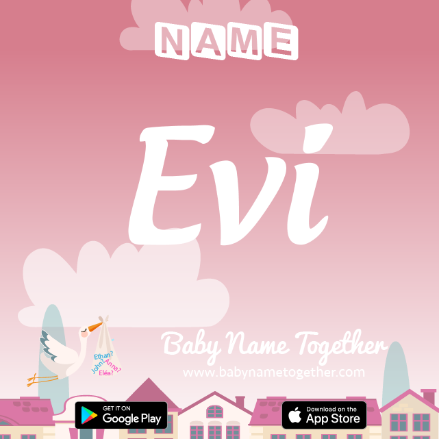 Name Evi : Meaning, Origin & Popularity