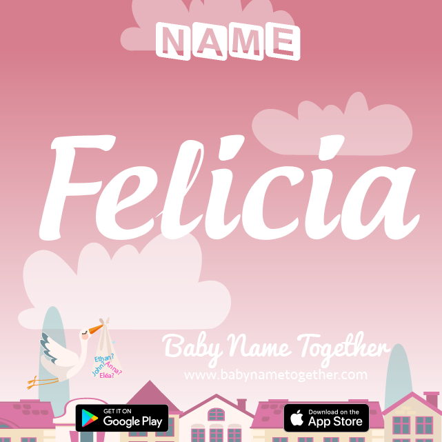 Name Felicia : Meaning, Origin & Popularity