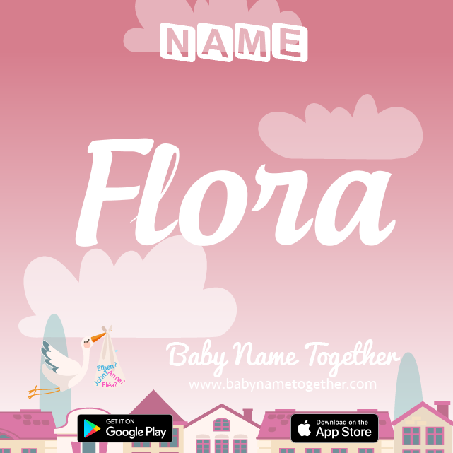 Name Flora : Meaning, Origin & Popularity