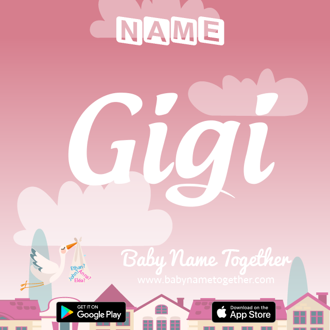 Name Gigi : Meaning, Origin & Popularity