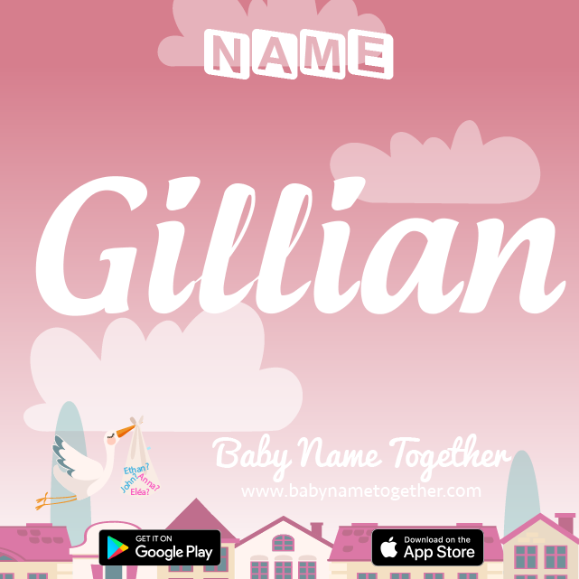 Name Gillian : Meaning, Origin & Popularity